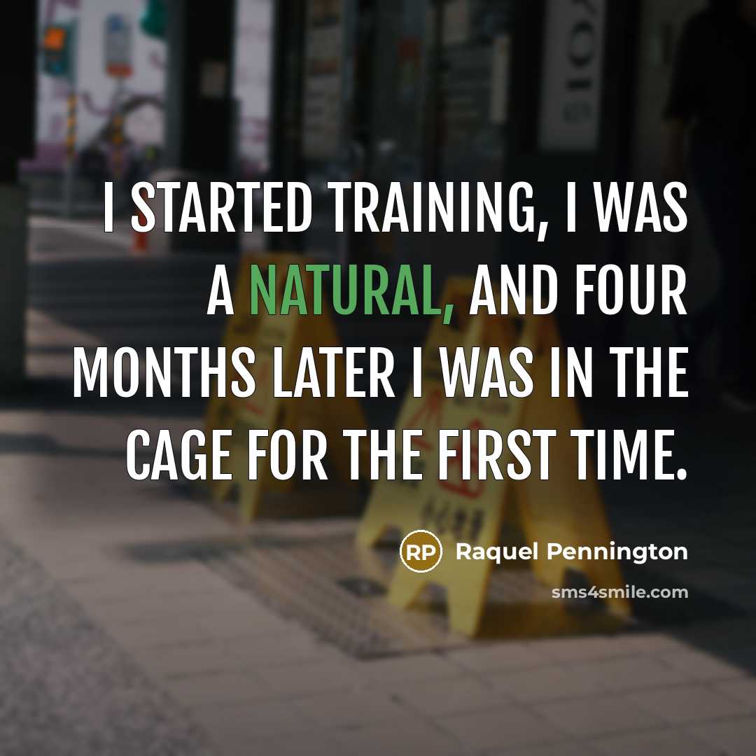 “I started training, I was a natural, and four months…” quote by Raquel Pennington