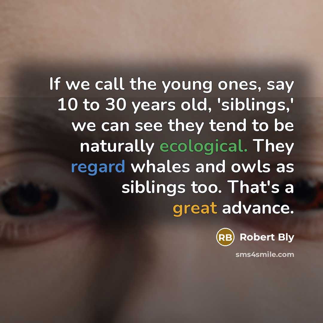 “If we call the young ones, say 10 to 30…” quote by Robert Bly