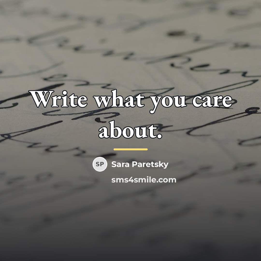 “Write what you care about.…” quote by Sara Paretsky
