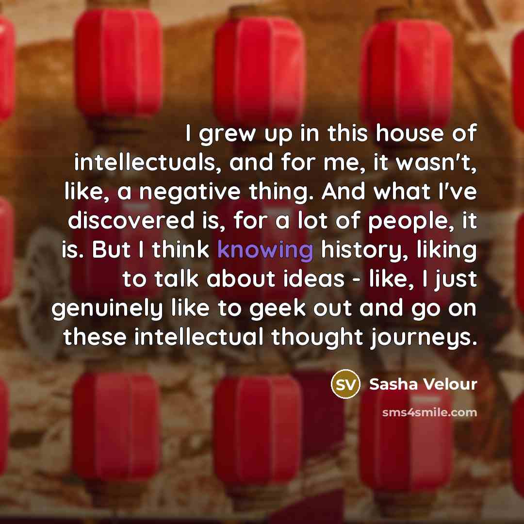 “I grew up in this house of intellectuals, and for…” quote by Sasha Velour