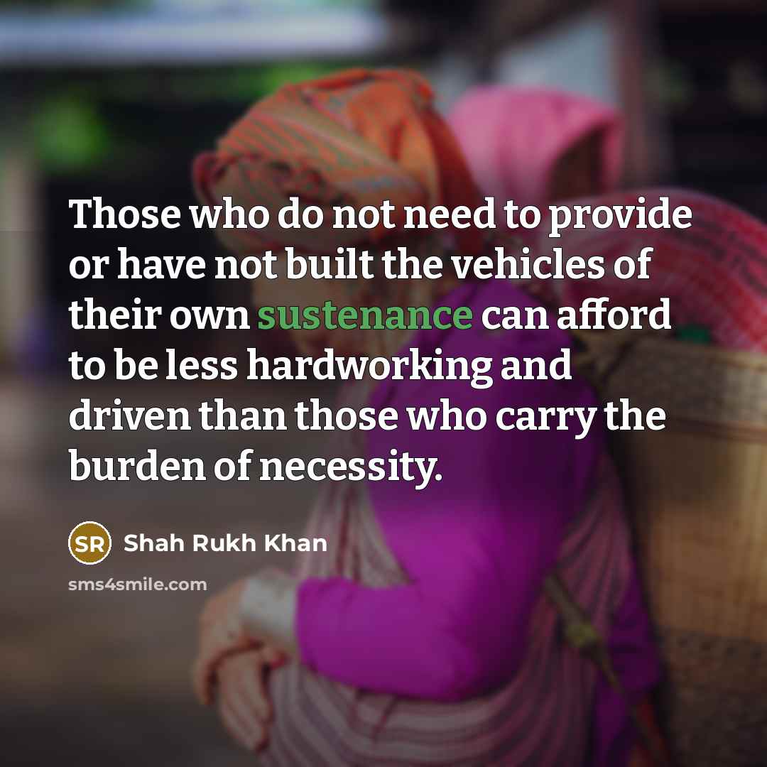 “Those who do not need to provide or have not…” quote by Shah Rukh Khan