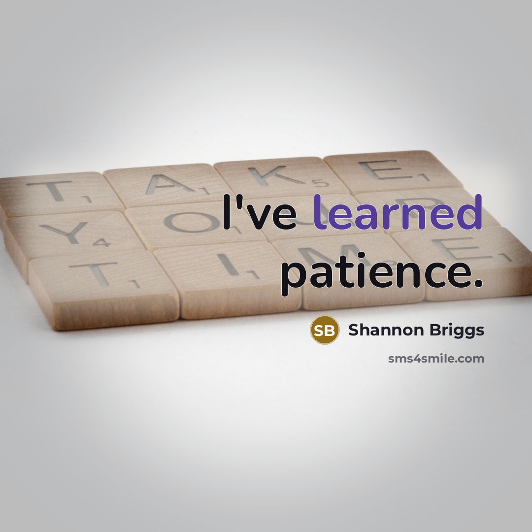 “I've learned patience.…” quote by Shannon Briggs