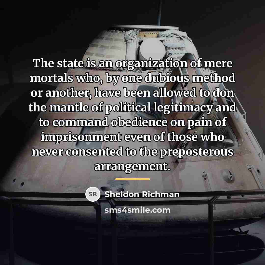 “The state is an organization of mere mortals who, by…” quote by Sheldon Richman