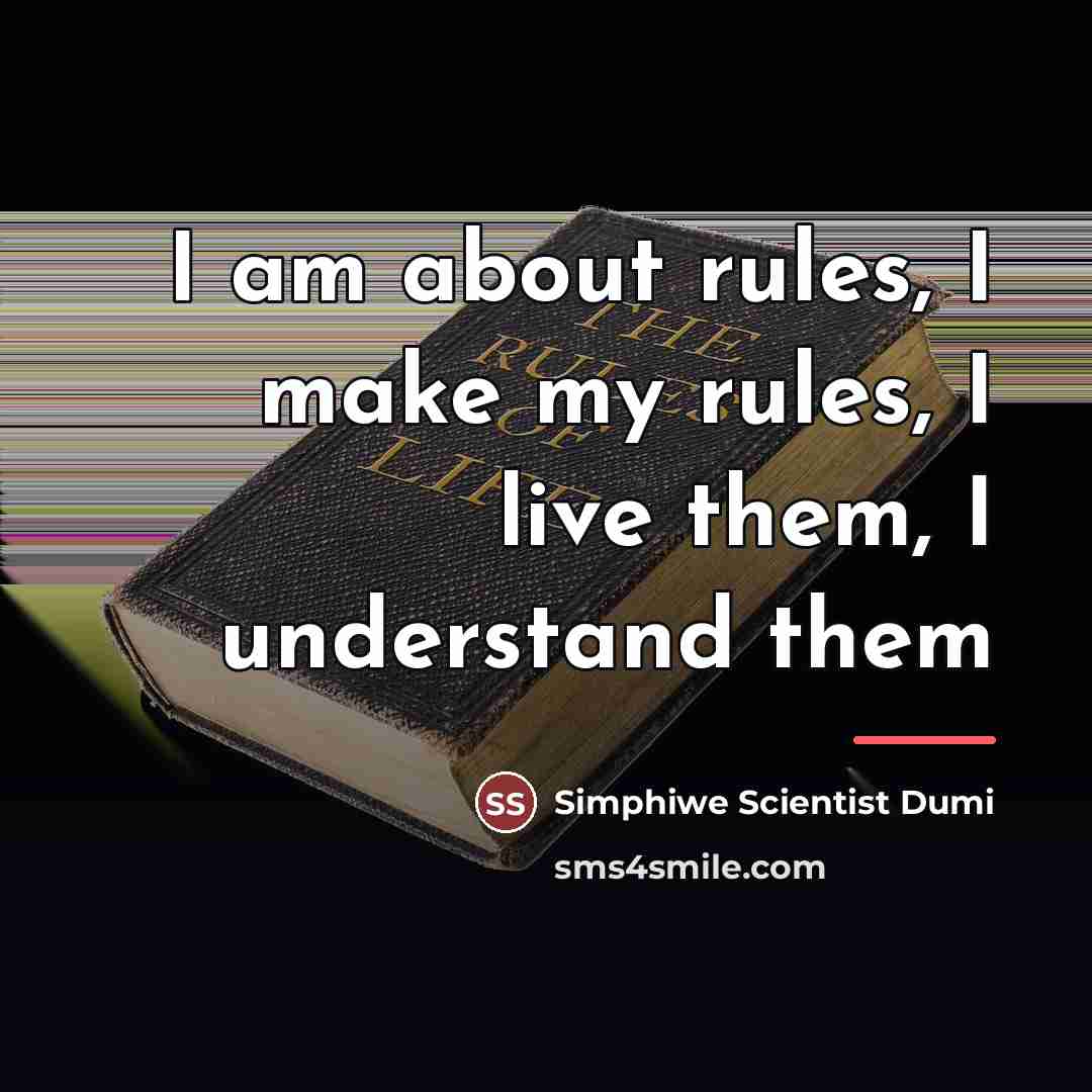 “I am about rules, I make my rules, I live…” quote by Simphiwe Scientist Dumi