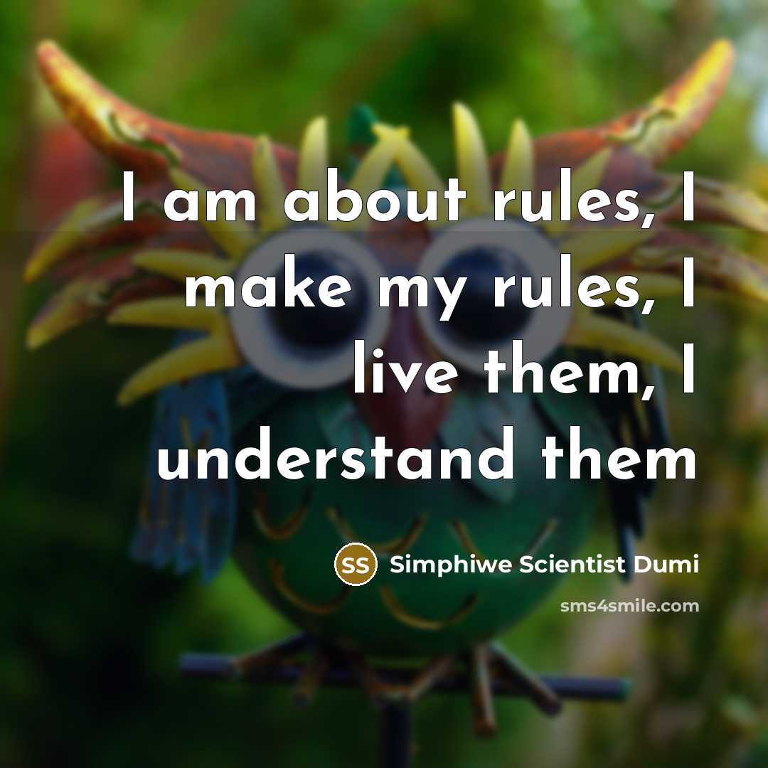 “I am about rules, I make my rules, I live them, I understand them” quote by Simphiwe Scientist Dumi