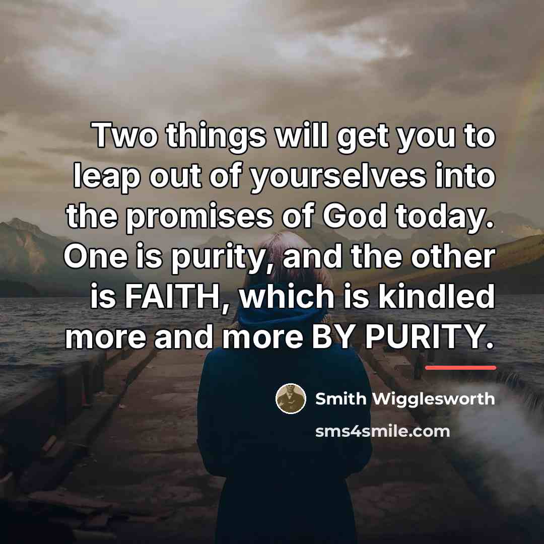 “Two things will get you to leap out of yourselves…” quote by Smith Wigglesworth
