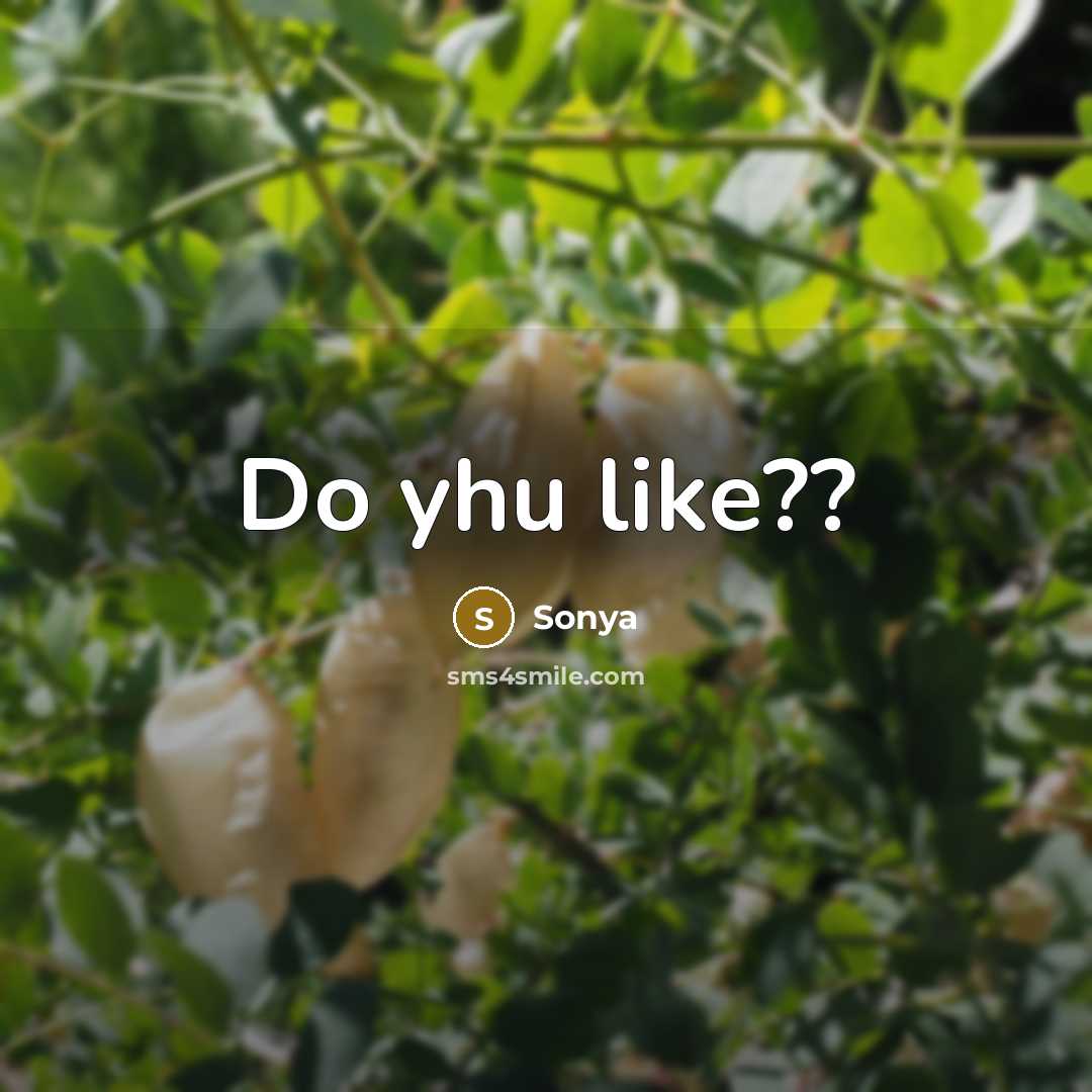 “Do yhu like??” quote by Sonya