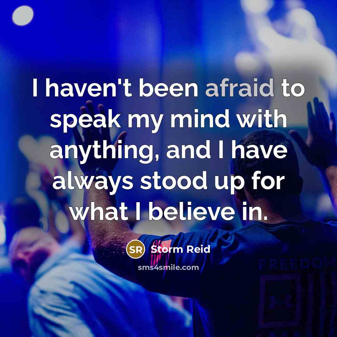 “I haven't been afraid to speak my mind with anything,…” quote by Storm Reid