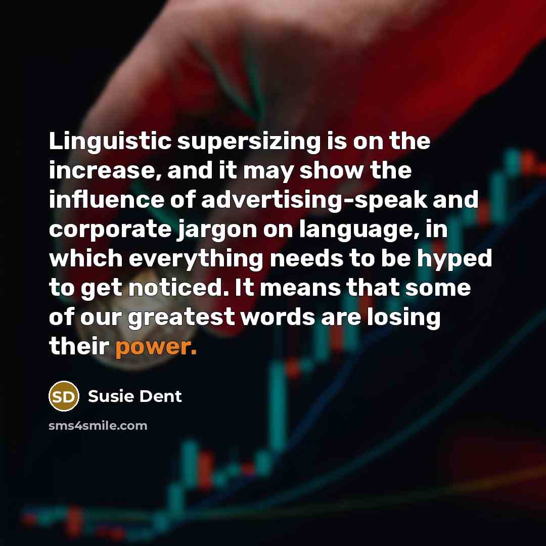 “Linguistic supersizing is on the increase, and it may show…” quote by Susie Dent
