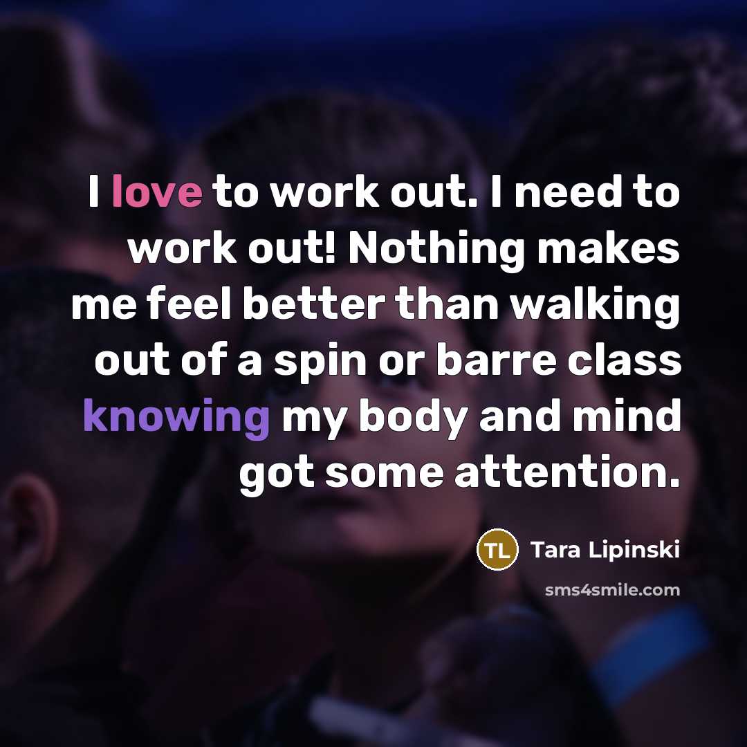 “I love to work out. I need to work out!…” quote by Tara Lipinski