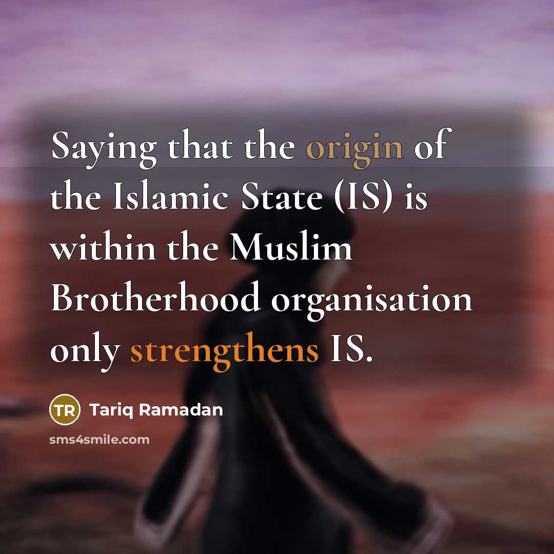 “Saying that the origin of the Islamic State (IS) is…” quote by Tariq Ramadan
