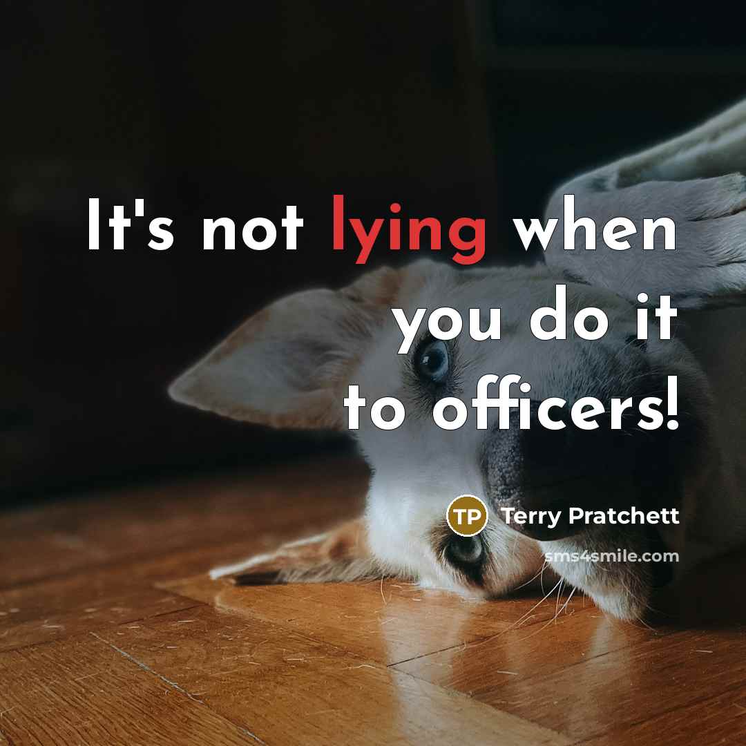 “It's not lying when you do it to officers!…” quote by Terry Pratchett