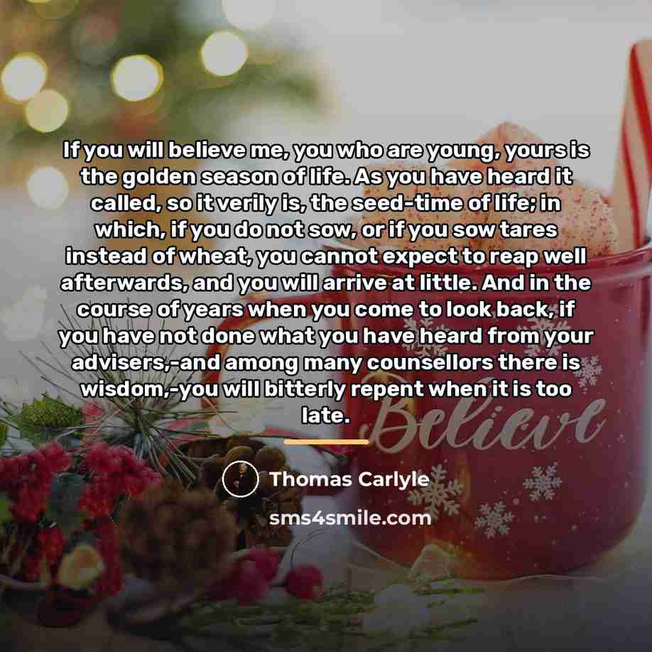 “If you will believe me, you who are young, yours…” quote by Thomas Carlyle