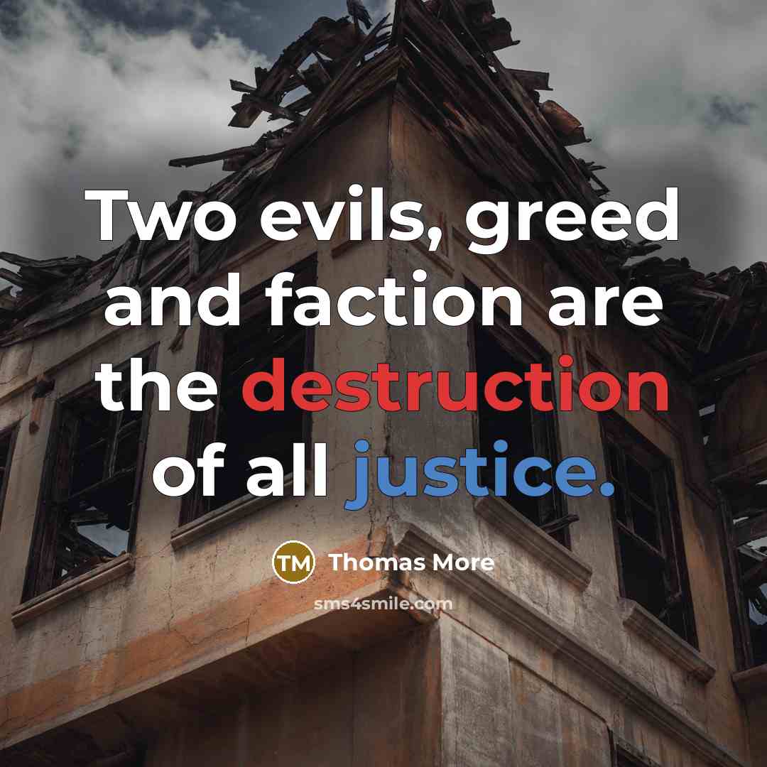 “Two evils, greed and faction are the destruction of all…” quote by Thomas More