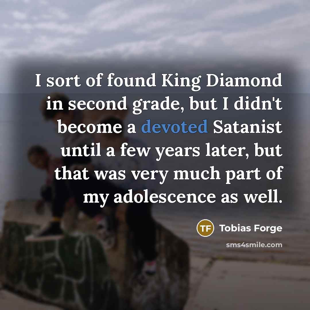 “I sort of found King Diamond in second grade, but…” quote by Tobias Forge