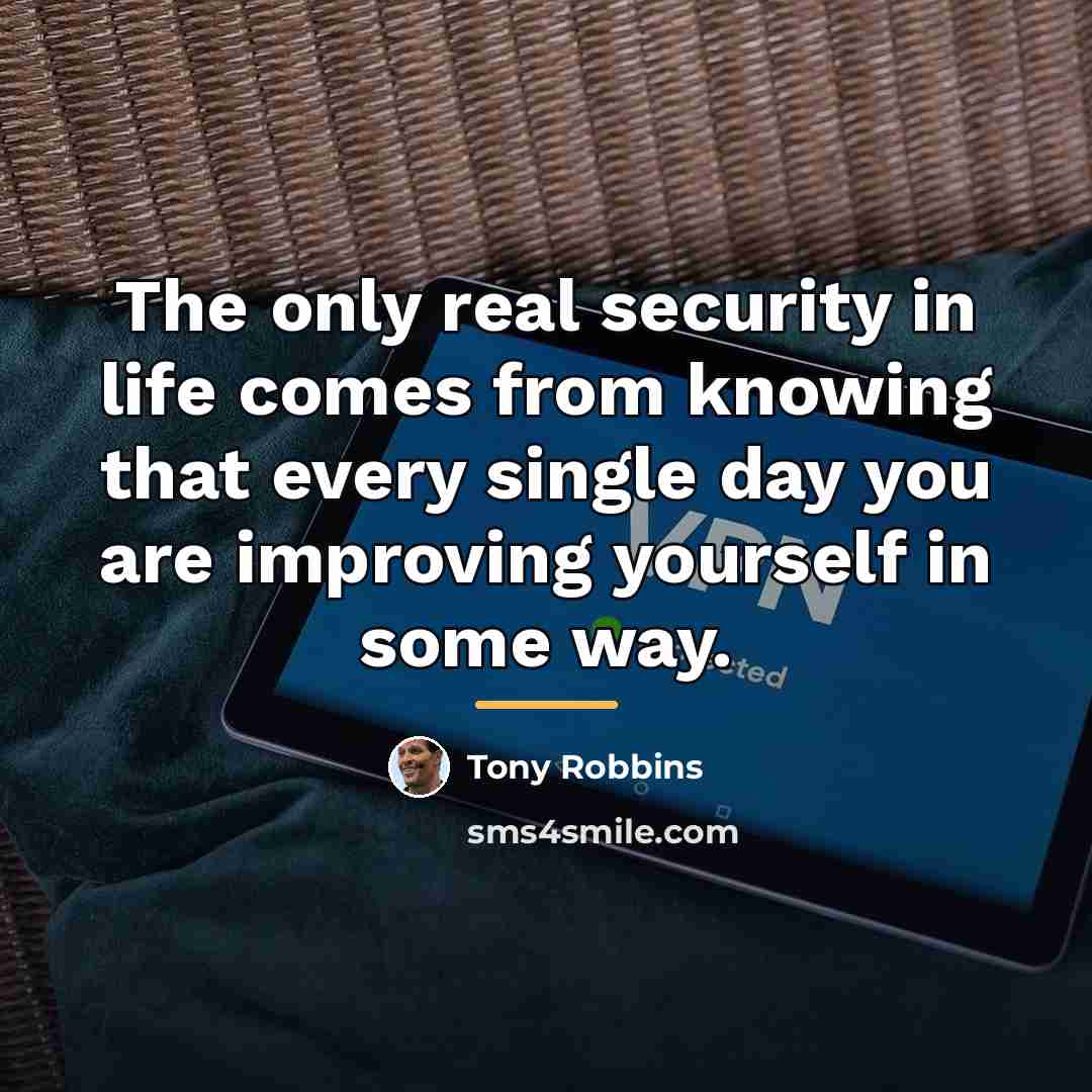 “The only real security in life comes from knowing that…” quote by Tony Robbins