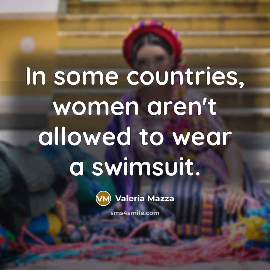 “In some countries, women aren't allowed to wear a swimsuit.…” quote by Valeria Mazza