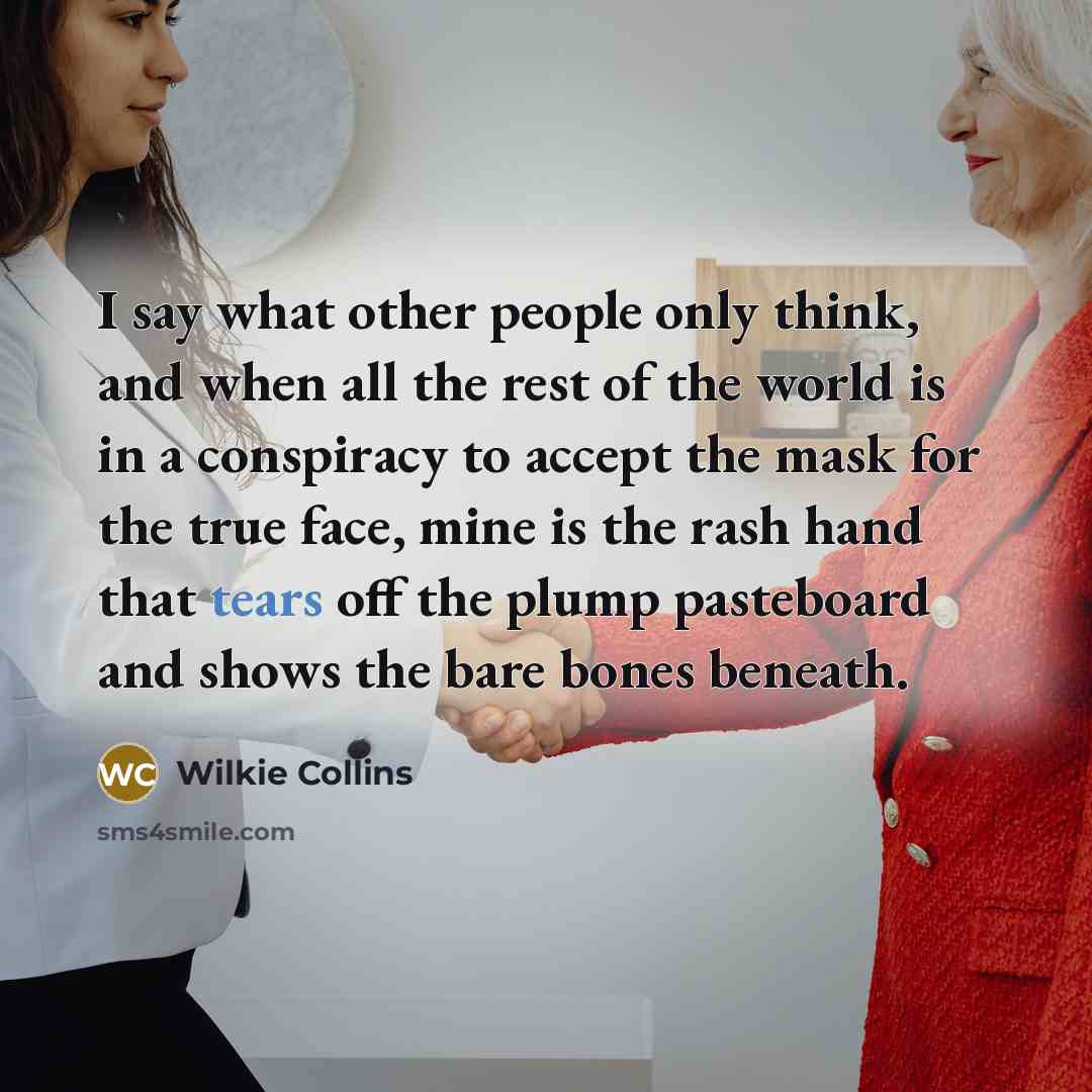 “I say what other people only think, and when all…” quote by Wilkie Collins