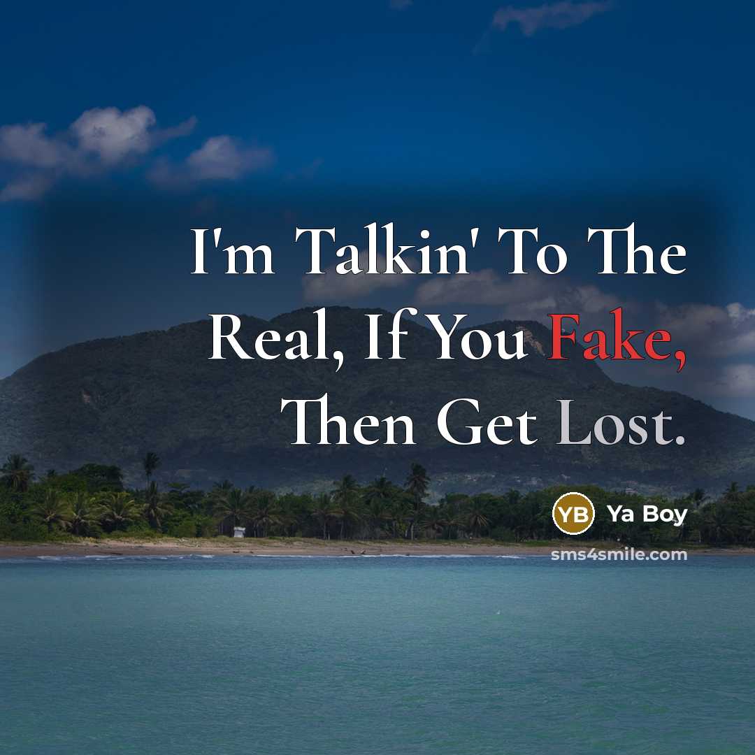 “I'm Talkin' To The Real, If You Fake, Then Get…” quote by Ya Boy