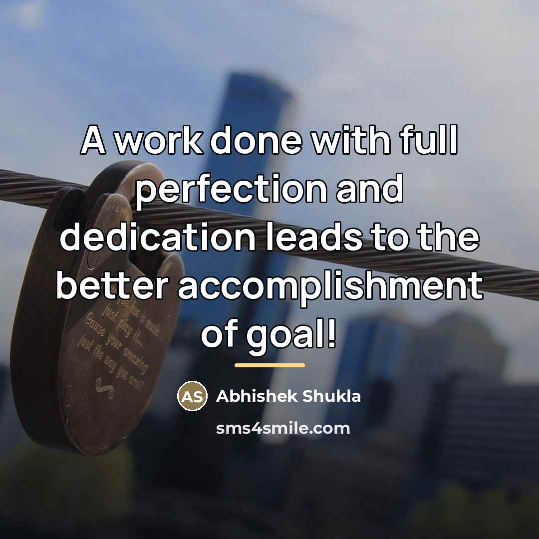 “A work done with full perfection and dedication leads to…” quote by Abhishek Shukla
