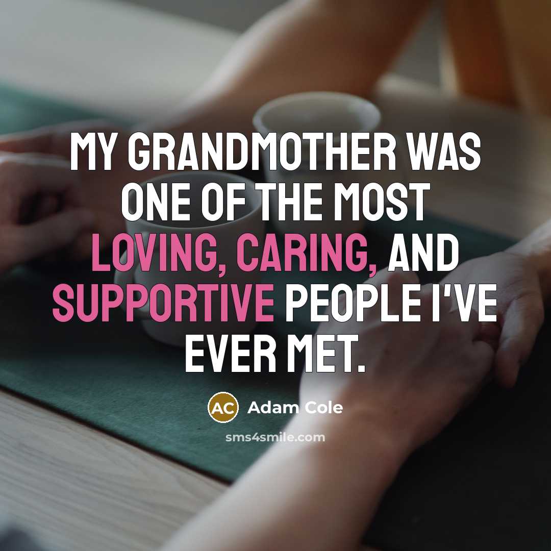 “My grandmother was one of the most loving, caring, and…” quote by Adam Cole