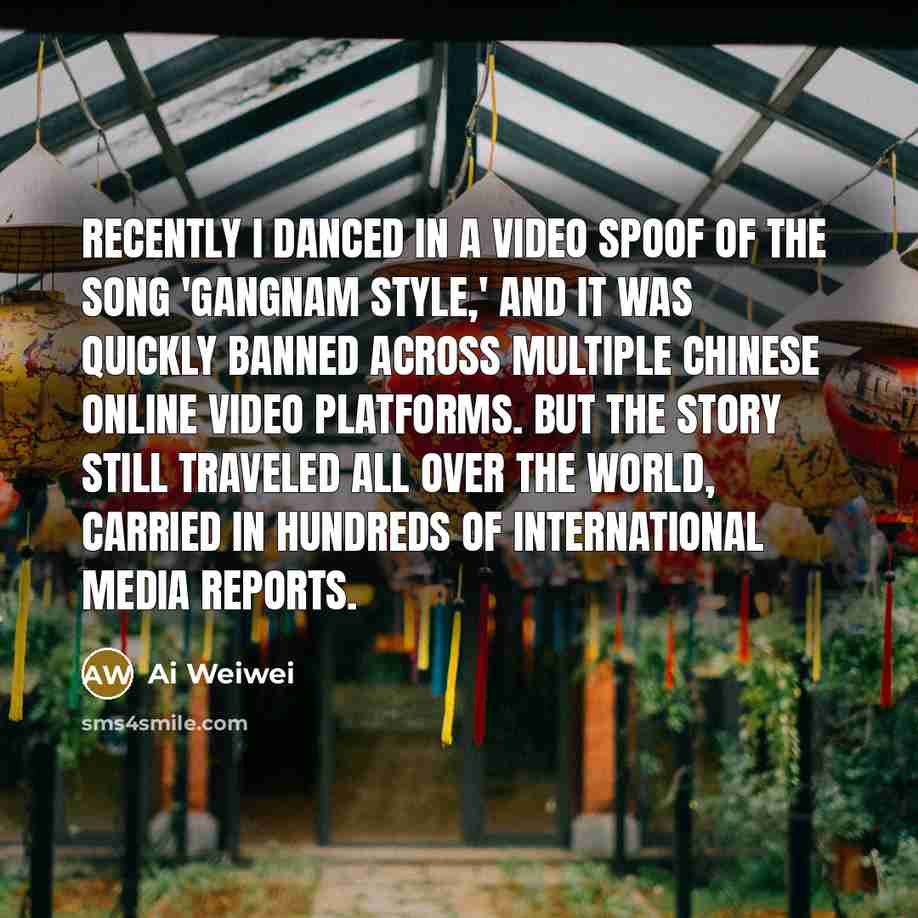 “Recently I danced in a video spoof of the song…” quote by Ai Weiwei