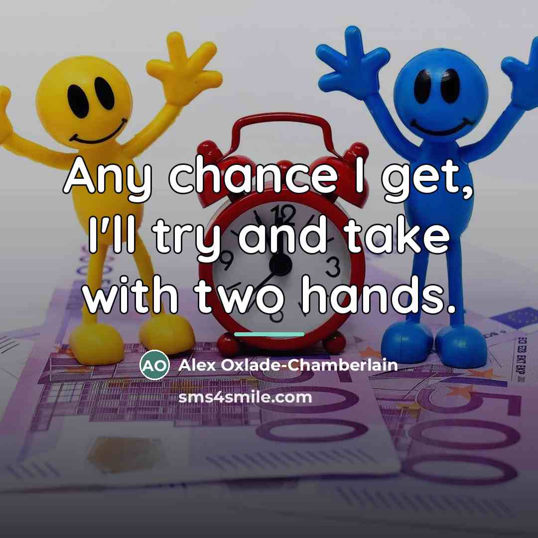 “Any chance I get, I'll try and take with two…” quote by Alex Oxlade-Chamberlain