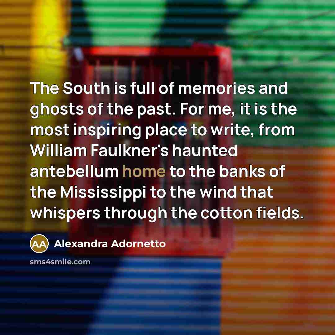 “The South is full of memories and ghosts of the…” quote by Alexandra Adornetto