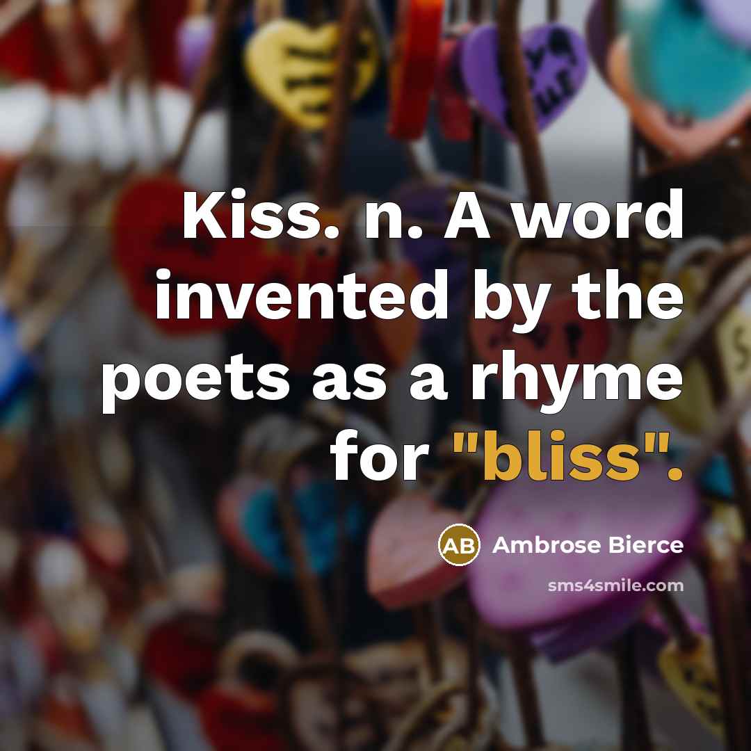 “Kiss. n. A word invented by the poets as a…” quote by Ambrose Bierce