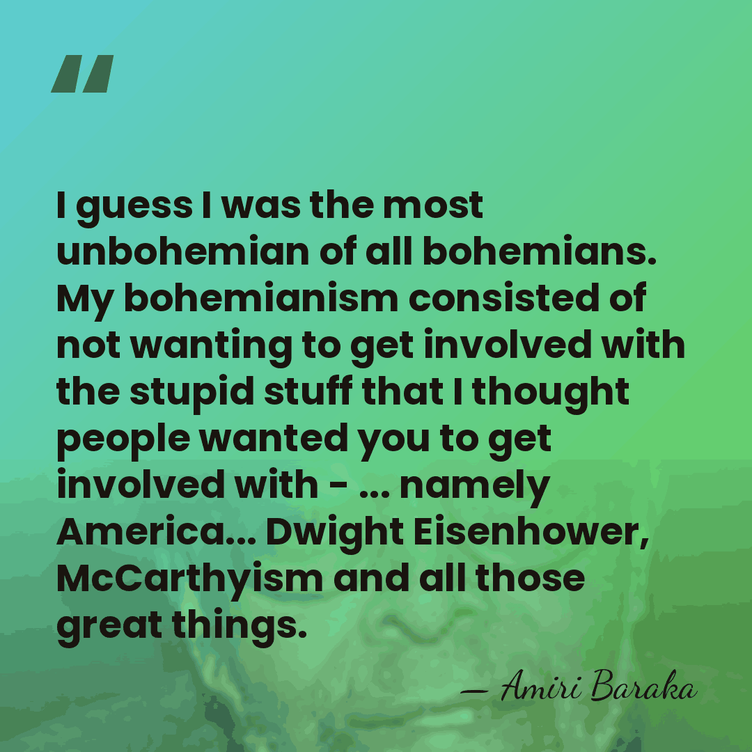I guess I was the most unbohemian of all bohemians. My bohemianism&hellip; - Amiri Baraka
