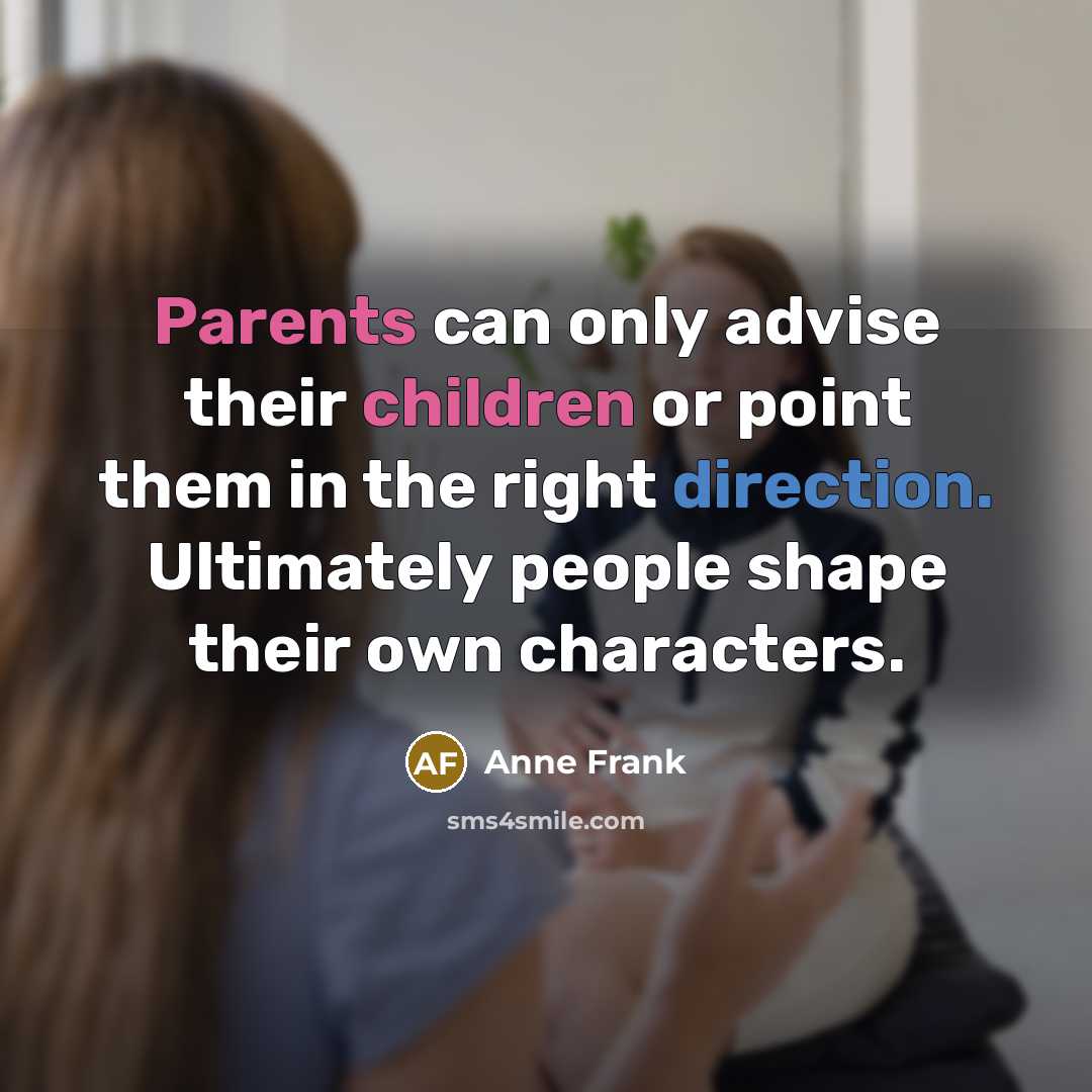 “Parents can only advise their children or point them in…” quote by Anne Frank