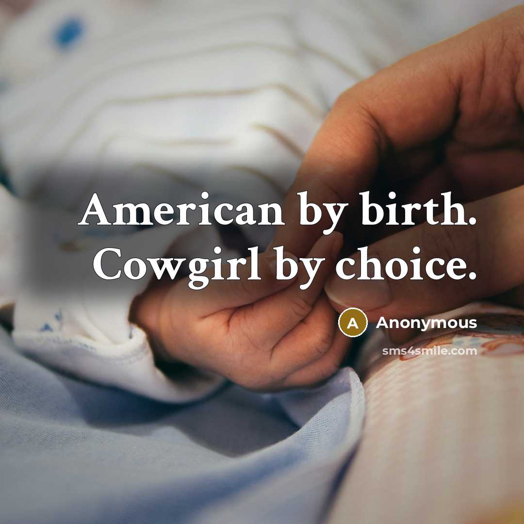 “American by birth. Cowgirl by choice.” quote by Anonymous