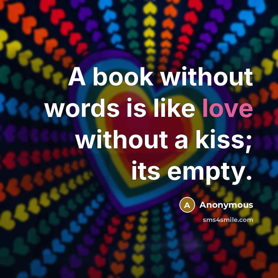 “A book without words is like love without a kiss;…” quote by Anonymous