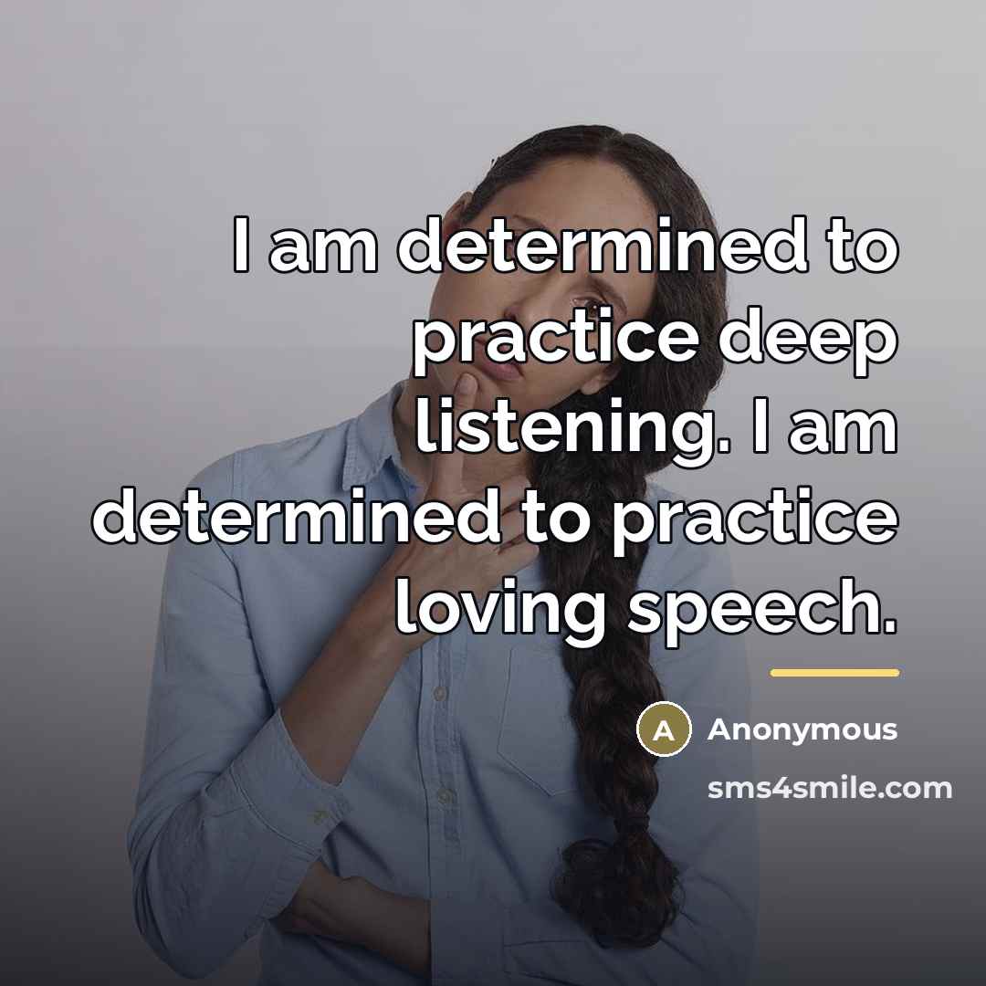 “I am determined to practice deep listening. I am determined…” quote by Anonymous