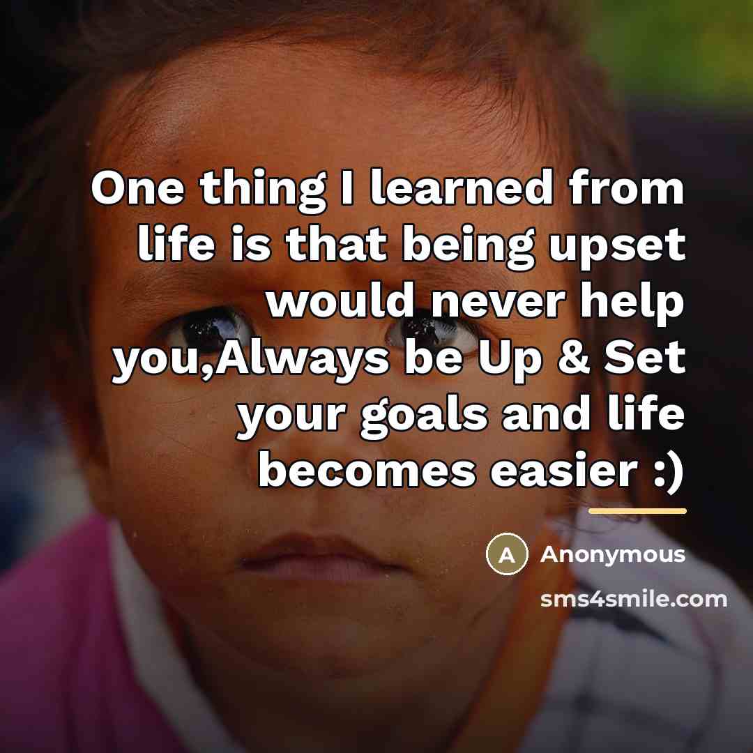 “One thing I learned from life is that being upset…” quote by Anonymous
