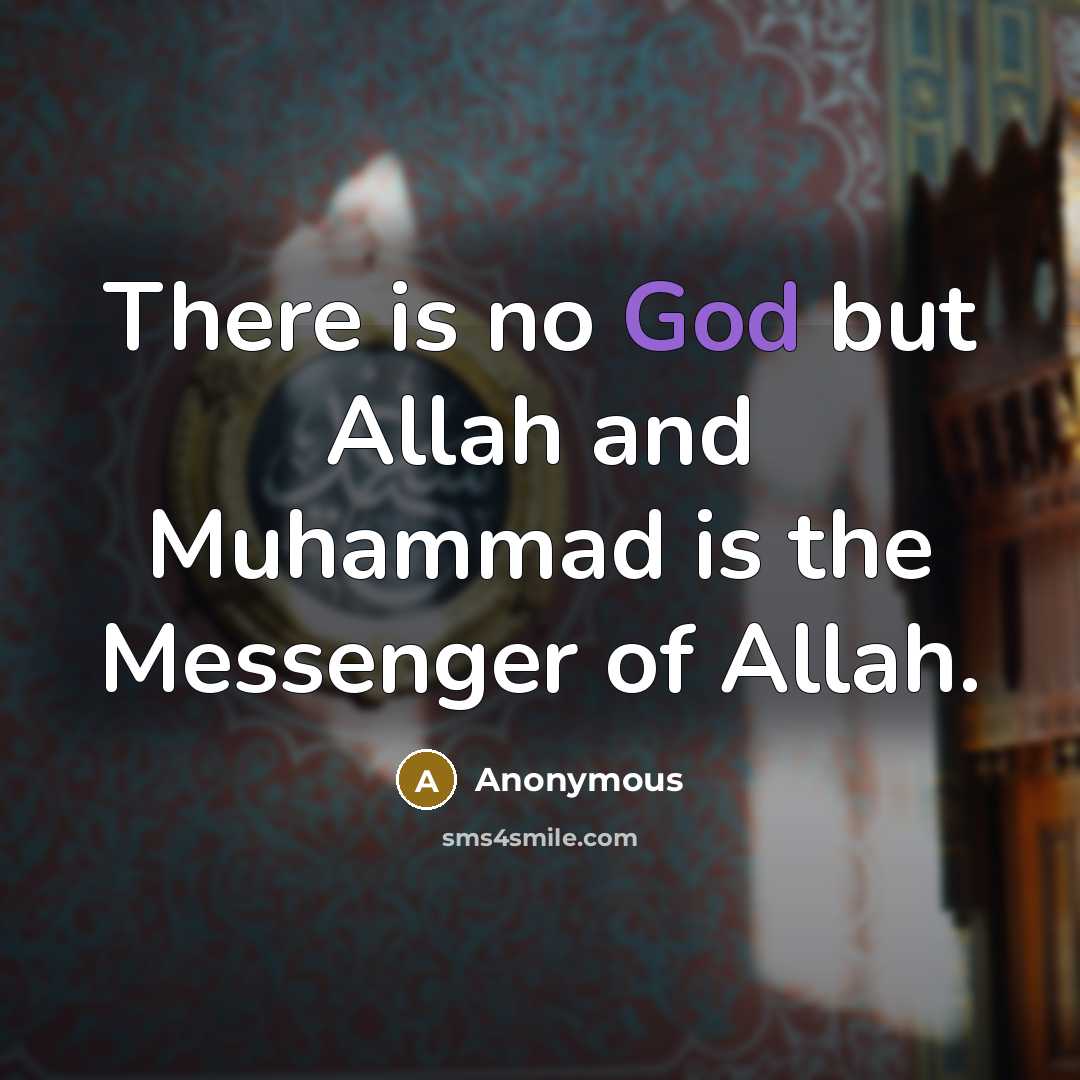 “There is no God but Allah and Muhammad is the…” quote by Anonymous