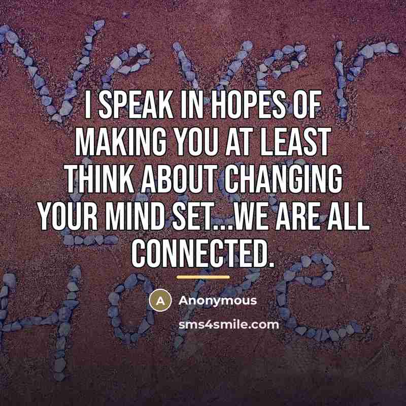 “I speak in hopes of making you at least THINK…” quote by Anonymous