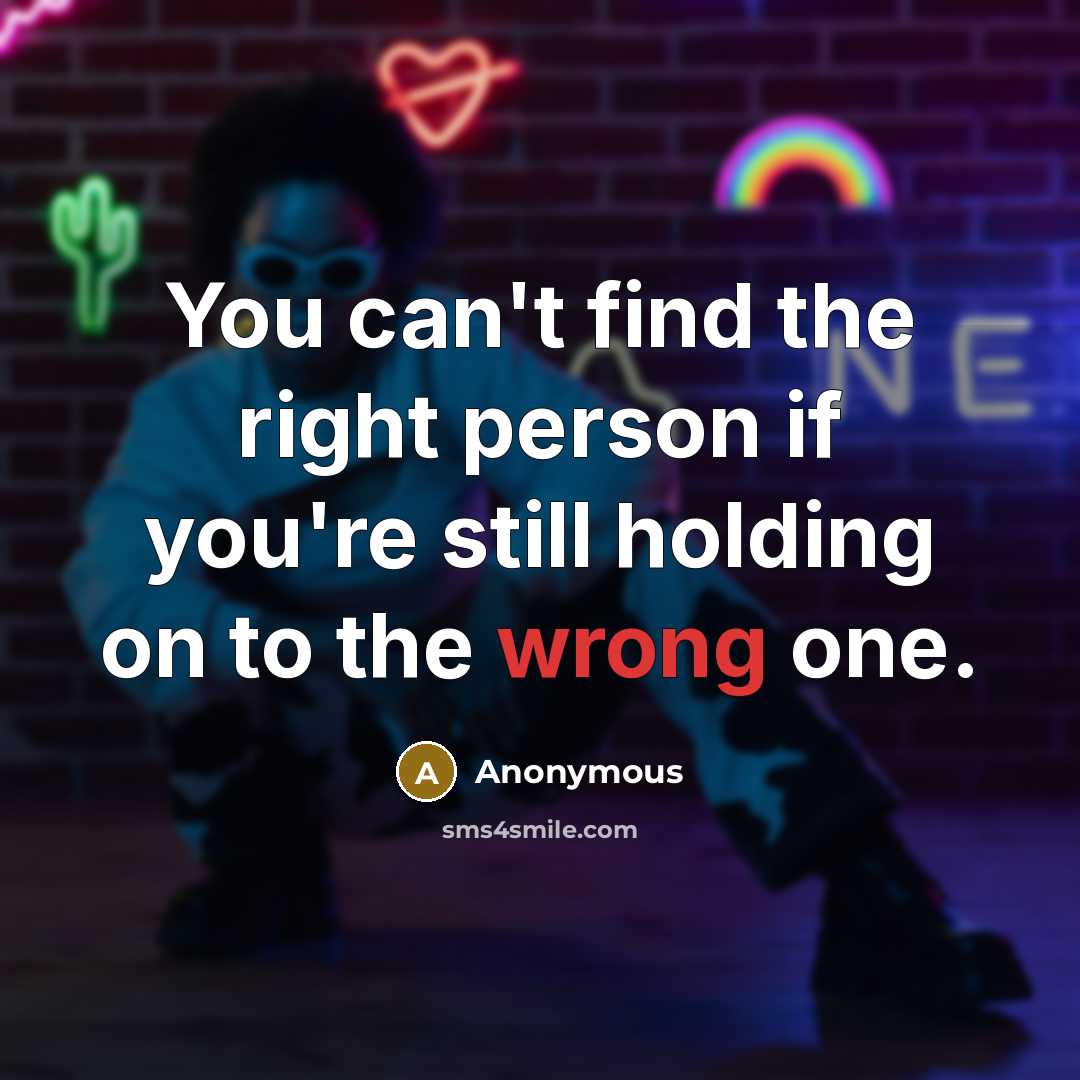 “You can't find the right person if you're still holding…” quote by Anonymous