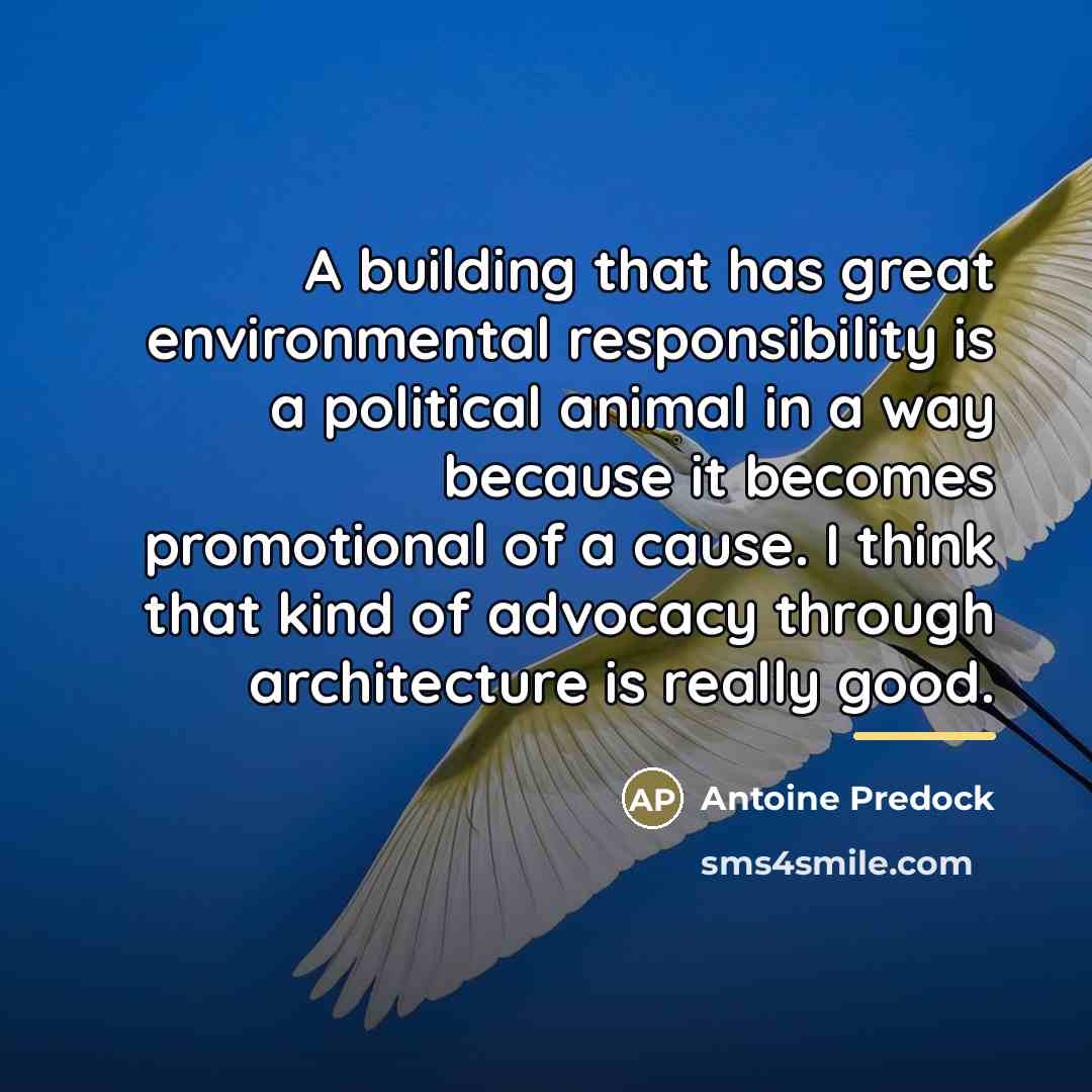 “A building that has great environmental responsibility is a political…” quote by Antoine Predock