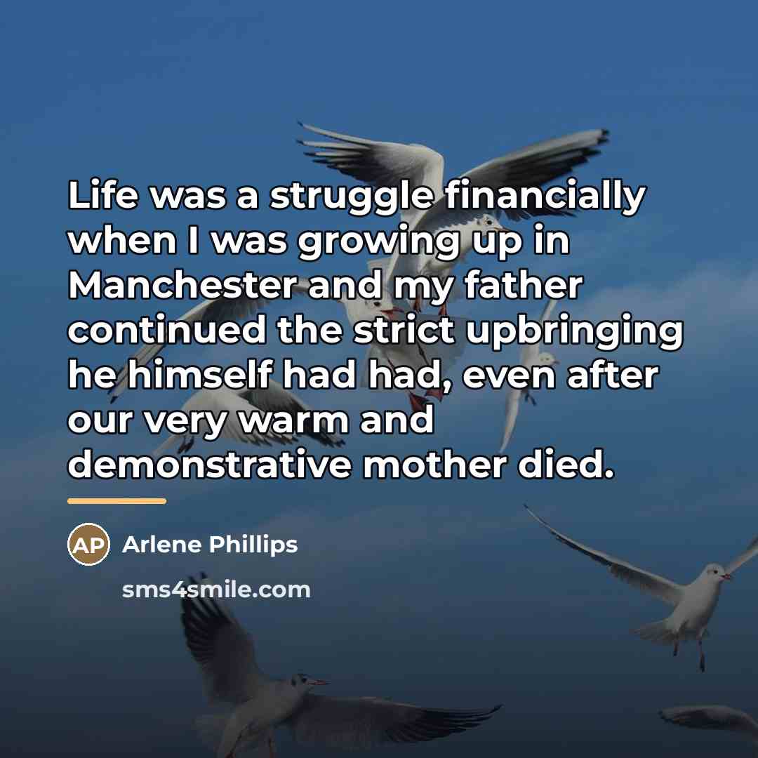 “Life was a struggle financially when I was growing up…” quote by Arlene Phillips