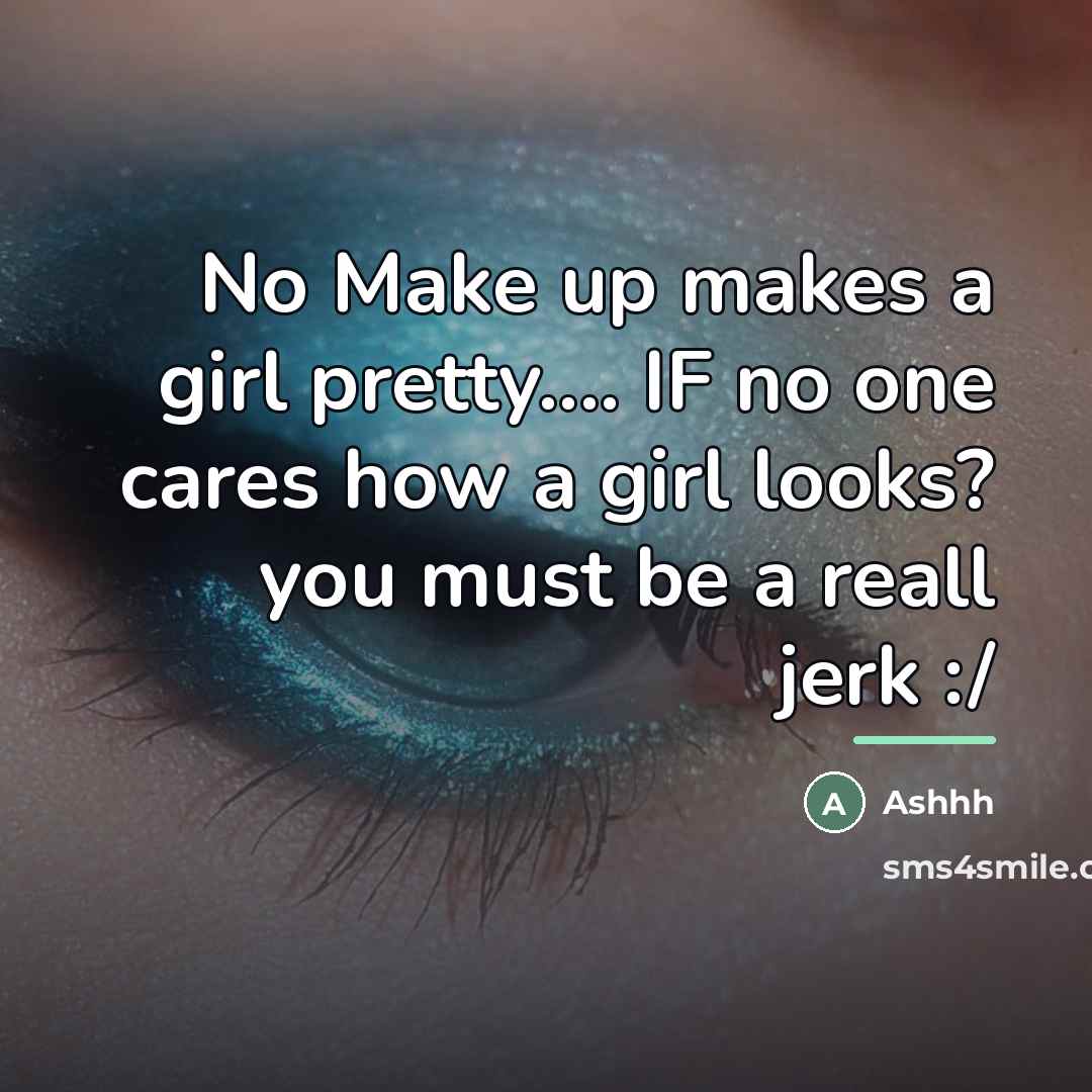 “No Make up makes a girl pretty.... IF no one…” quote by Ashhh