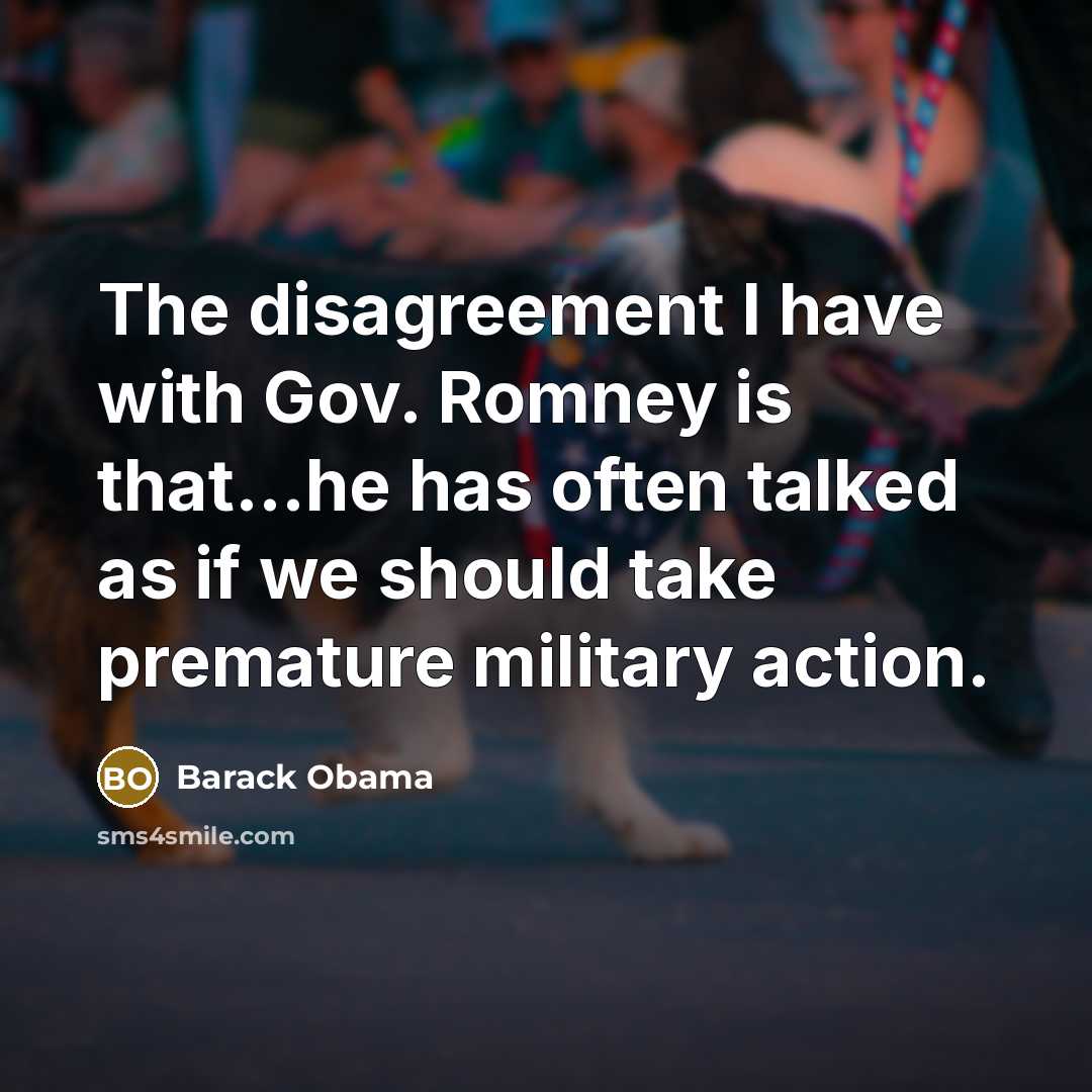 “The disagreement I have with Gov. Romney is that...he has…” quote by Barack Obama