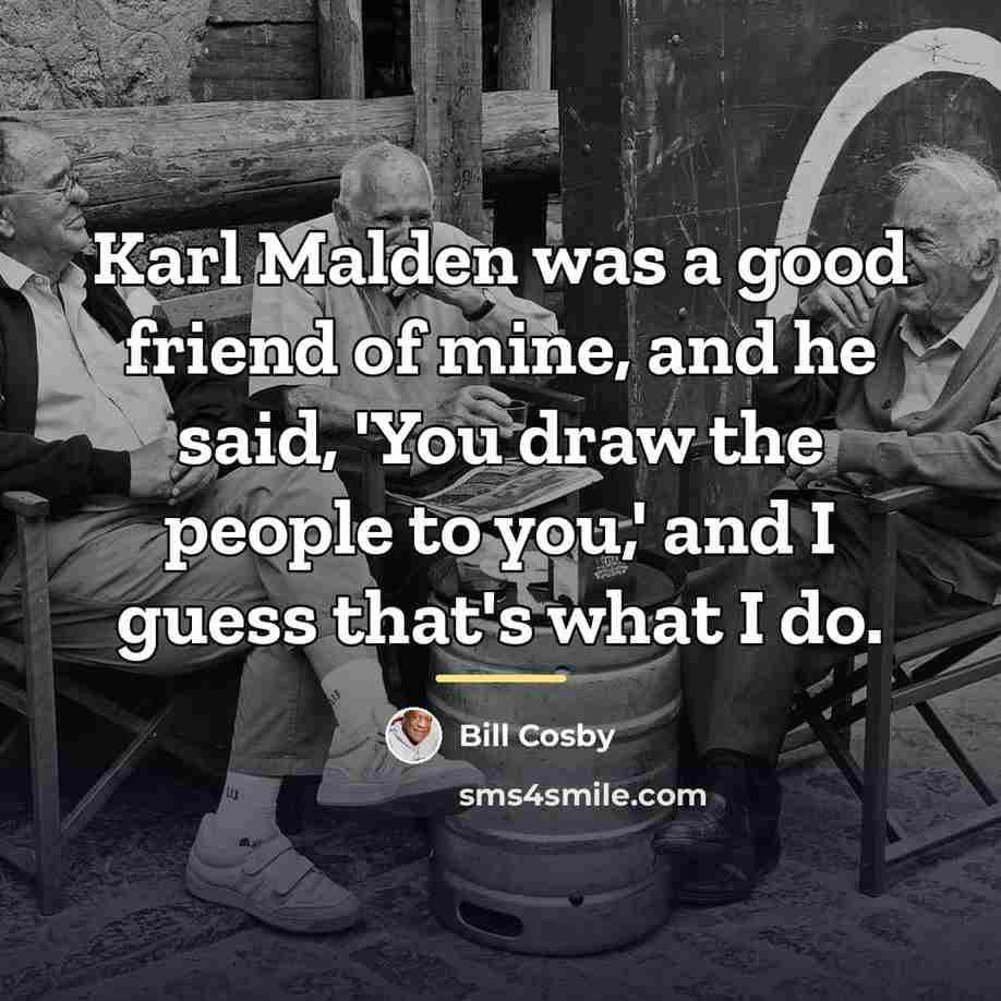 “Karl Malden was a good friend of mine, and he…” quote by Bill Cosby