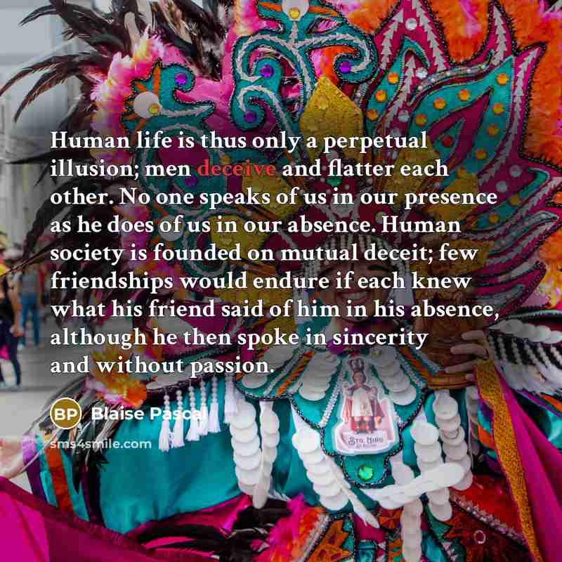“Human life is thus only a perpetual illusion; men deceive…” quote by Blaise Pascal
