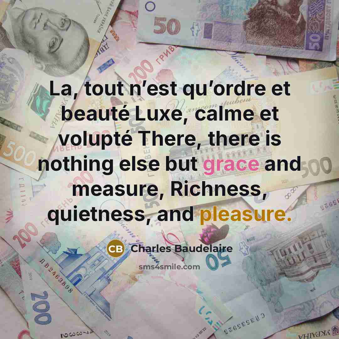 “La, tout n’est qu’ordre et beauté Luxe, calme et volupté…” quote by Charles Baudelaire