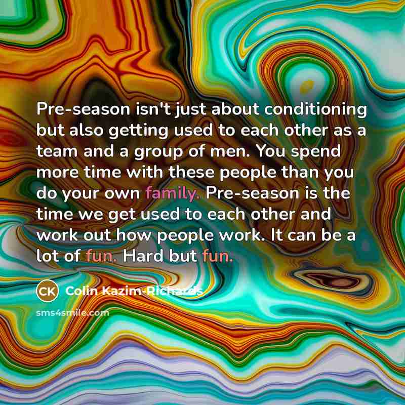 “Pre-season isn't just about conditioning but also getting used to…” quote by Colin Kazim-Richards