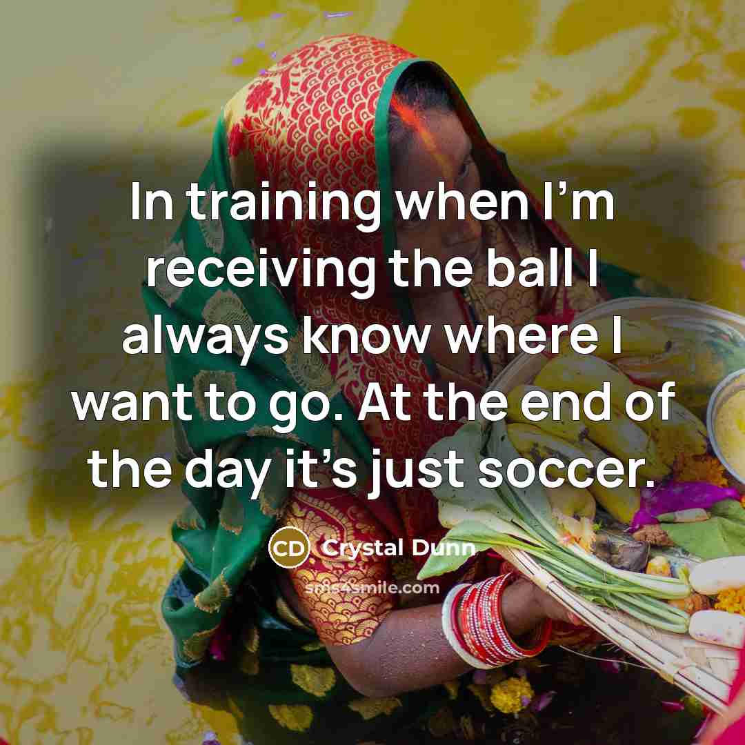 “In training when I'm receiving the ball I always know…” quote by Crystal Dunn