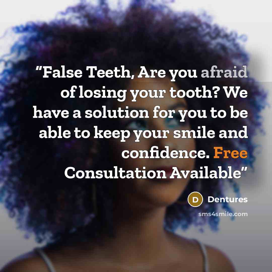 “False Teeth, Are you afraid of losing your tooth? We have a solution for you to be able to keep your smile and confidence. Free Consultation Available” quote by Dentures