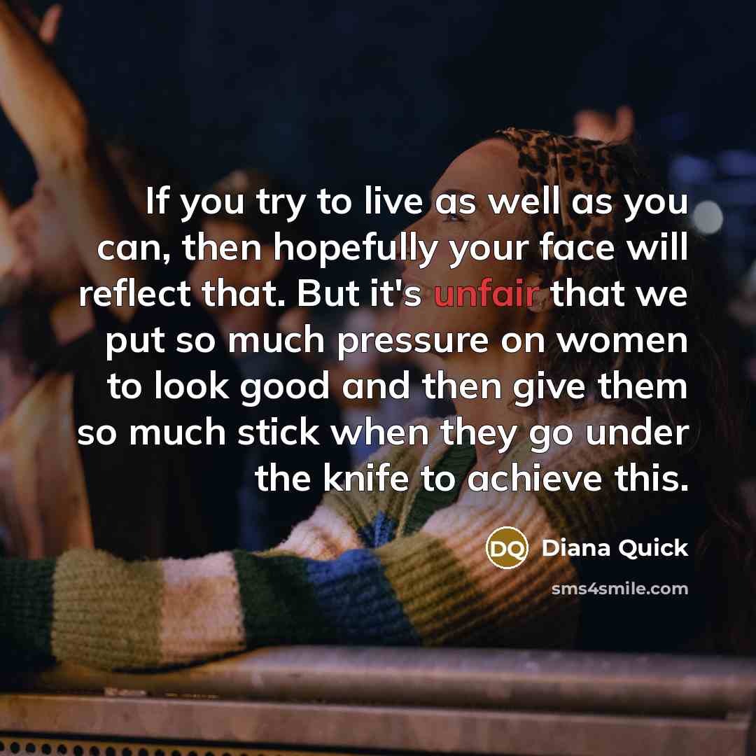 “If you try to live as well as you can,…” quote by Diana Quick