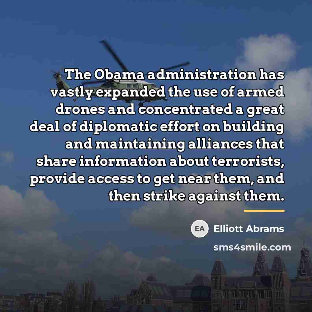 “The Obama administration has vastly expanded the use of armed…” quote by Elliott Abrams
